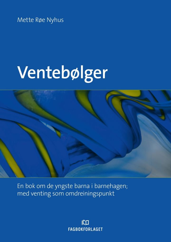 Ventebølger - venting og de yngste barnas rom for medvirkning i barnehagen