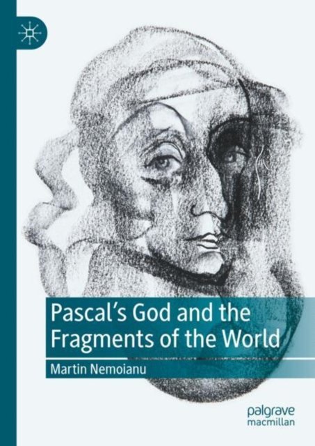 Pascal''s God and the Fragments of the World