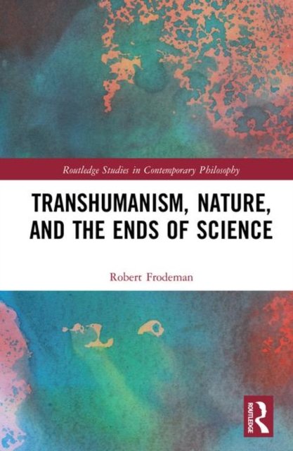 Transhumanism and Nature and the Ends of Science