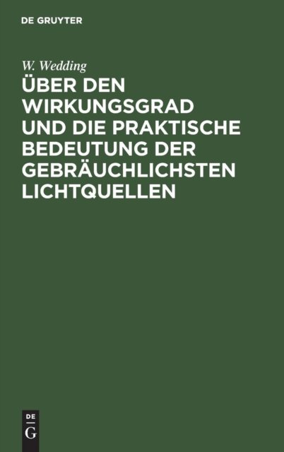 Über den Wirkungsgrad und die praktische Bedeutung der gebräuchlichsten Lichtquellen