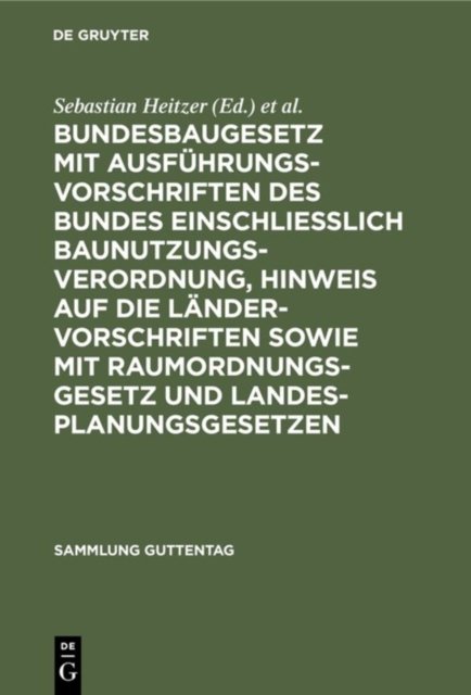 Bundesbaugesetz mit Ausfuhrungsvorschriften des Bundes einschliesslich Baunutzungsverordnung, Hinweis auf die Landervorschriften sowie mit Raumordnungsgesetz und Landesplanungsgesetzen