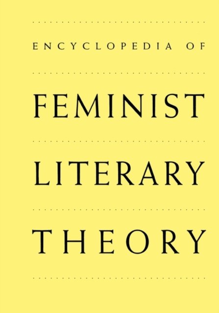 Encyclopedia of Feminist Literary Theory