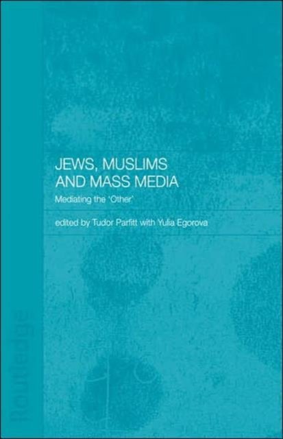 Jews, Muslims and Mass Media
