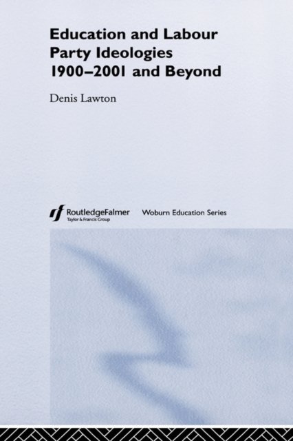 Education and Labour Party Ideologies 1900-2001 and Beyond
