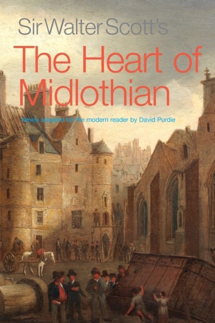 Sir Walter Scott''s The Heart of Midlothian