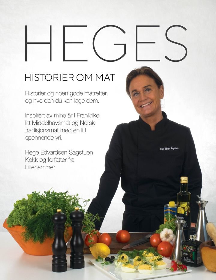 Heges historier om mat - historier om noen gode matretter og hvordan du kan lage dem : inspirert av mine år i Frankrike, litt middelhavsmat og norsk trasisjonsmat med en litt spennende vri