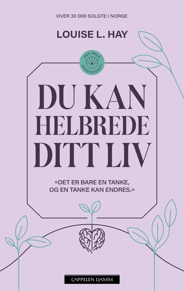 Du kan helbrede ditt liv - "Det er bare en tanke, og en tanke kan endres"
