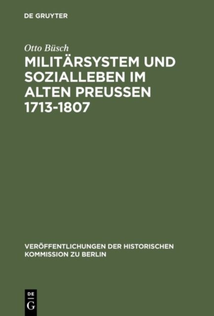 Militärsystem Und Sozialleben Im Alten Preußen 1713-1807