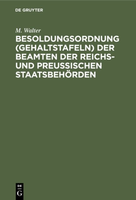 Besoldungsordnung (Gehaltstafeln) Der Beamten Der Reichs- Und Preußischen Staatsbehorden