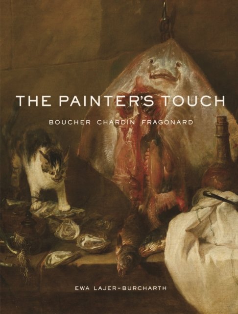 The Painter's Touch – Boucher, Chardin, Fragonard