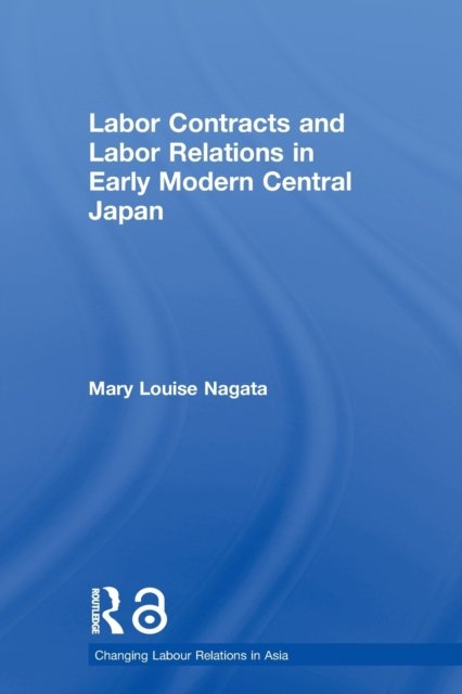 Labour Contracts and Labour Relations in Early Modern Central Japan