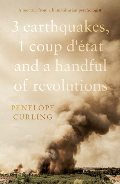 3 Earthquakes, 1 Coup d'etat and a Handful of Revolutions