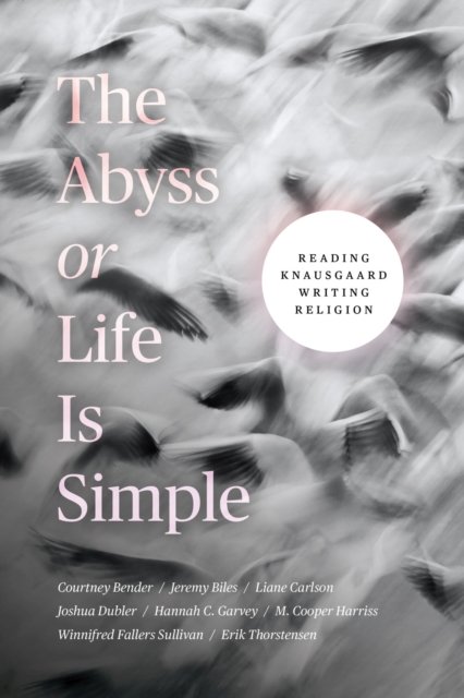 The Abyss or Life Is Simple – Reading Knausgaard Writing Religion