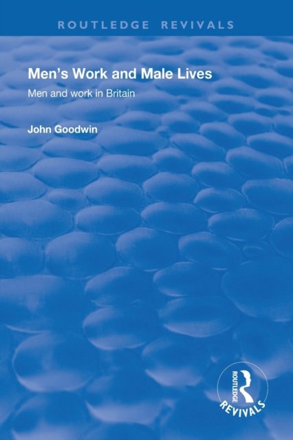 Men''s Work and Male Lives
