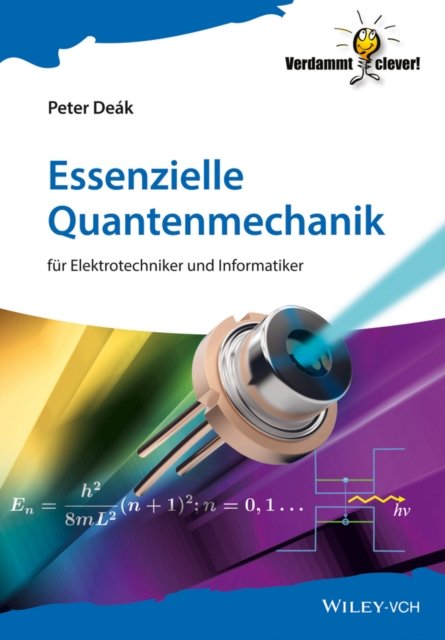 Essenzielle Quantenmechanik – für Elektrotechniker  und Informatiker