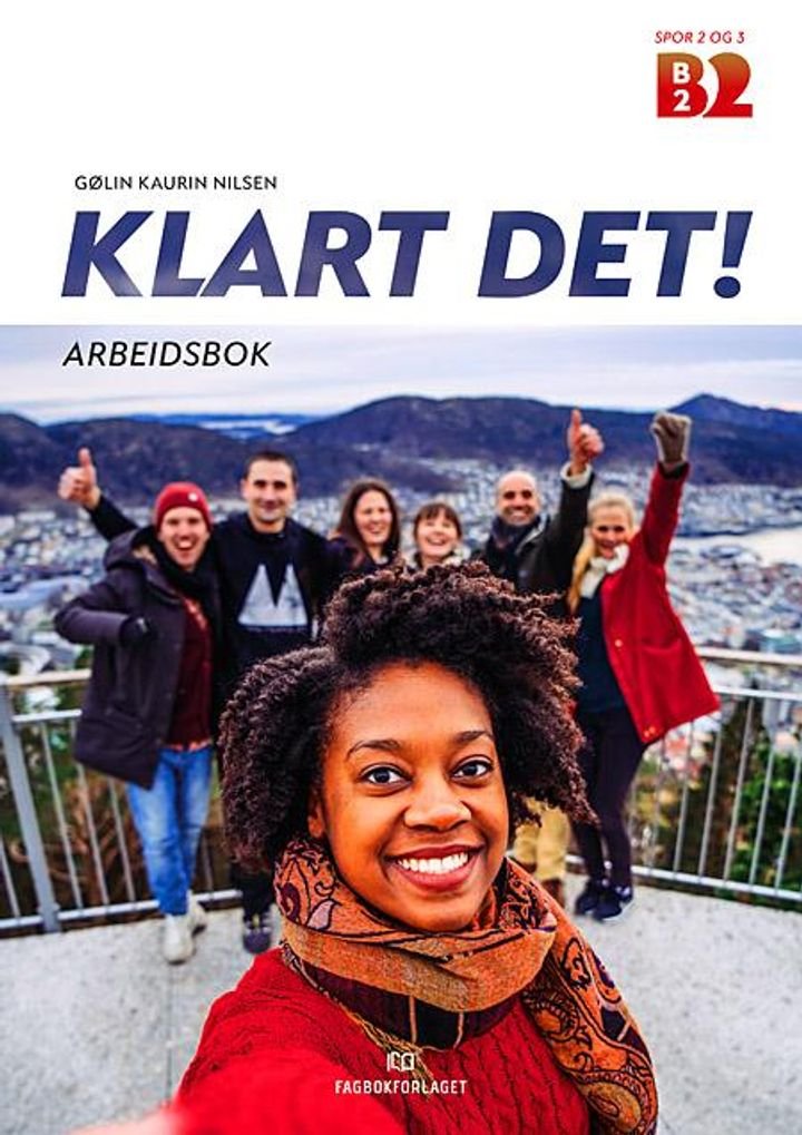 Klart det! - Arbeidsbok : norsk på høyere nivå - selvstendig bruker : B2 spor 2 og 3