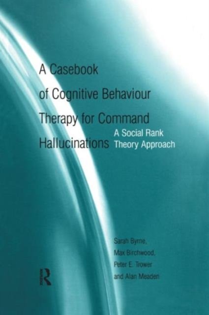 A Casebook of Cognitive Behaviour Therapy for Command Hallucinations
