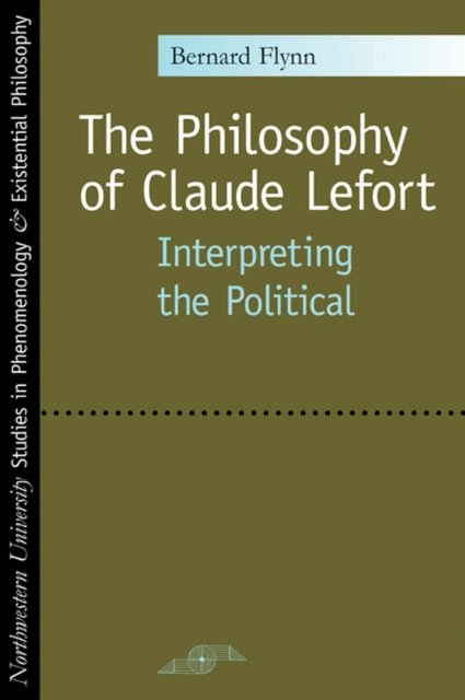 The Philosophy of Claude Lefort
