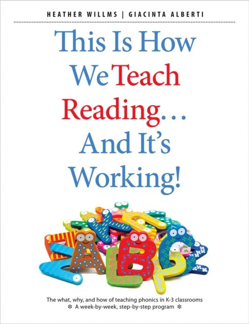 This Is How We Teach Reading . . . and It''s Working!
