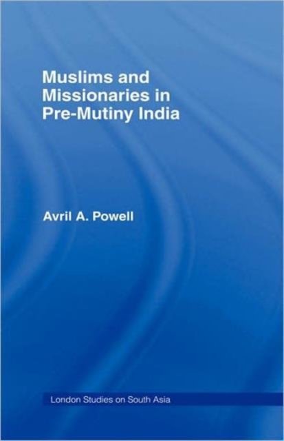 Muslims and Missionaries in Pre-Mutiny India