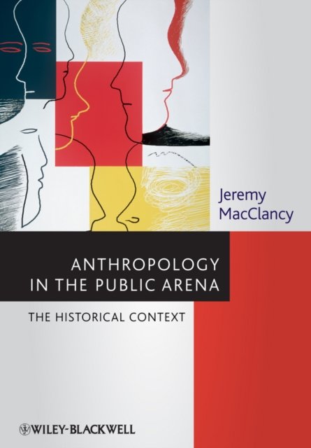 Anthropology in the Public Arena – Historical and Contemporary Contexts
