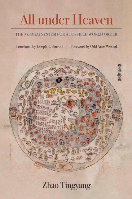 All Under Heaven – The Tianxia System for a Possible World Order