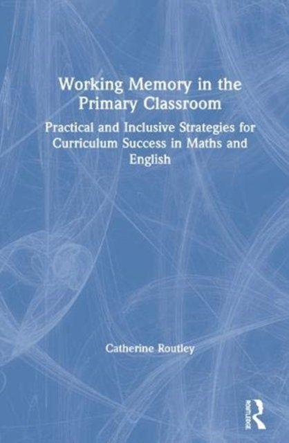 Working Memory in the Primary Classroom