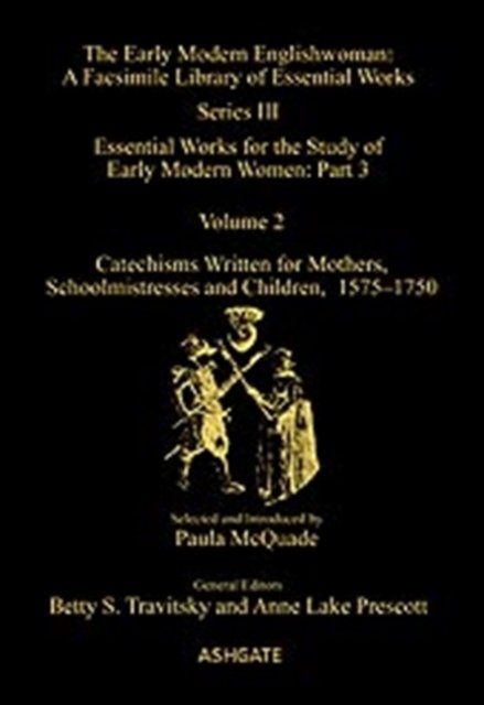 Catechisms Written for Mothers, Schoolmistresses and Children, 1575-1750