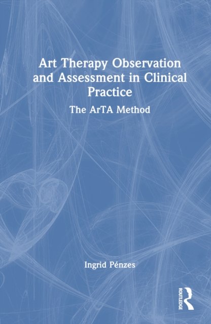 Art Therapy Observation and Assessment in Clinical Practice