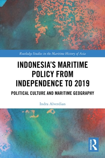 Indonesia''s Maritime Policy from Independence to 2019