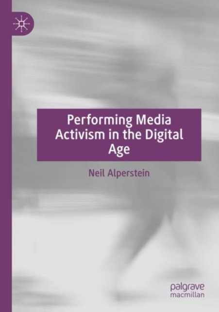 Performing Media Activism in the Digital Age