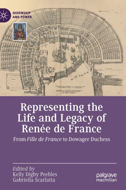 Representing the Life and Legacy of Renee de France