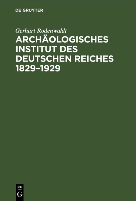 Archaologisches Institut Des Deutschen Reiches 1829-1929