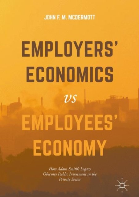 Employers'' Economics versus Employees'' Economy