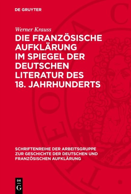 Die franzosische Aufklarung im Spiegel der deutschen Literatur des 18. Jahrhunderts