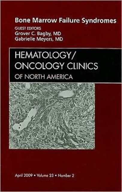 Bone Marrow Failure Syndromes, An Issue of Hematology/Oncology Clinics