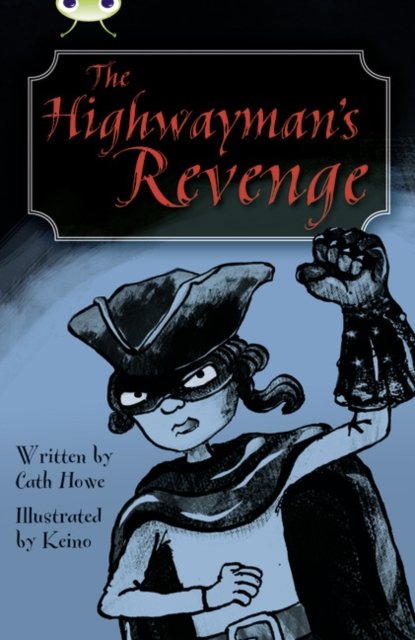 Bug Club Independent Fiction Year 5 Blue B The Highwayman''s Revenge