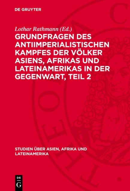 Grundfragen Des Antiimperialistischen Kampfes Der Volker Asiens, Afrikas Und Lateinamerikas in Der Gegenwart, Teil 2