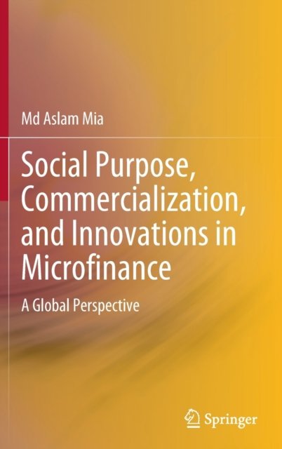 Social Purpose, Commercialization, and Innovations in Microfinance