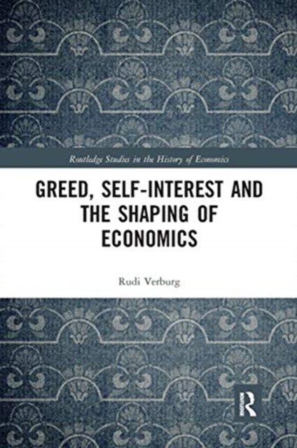 Greed, Self-interest and the Shaping of Economics