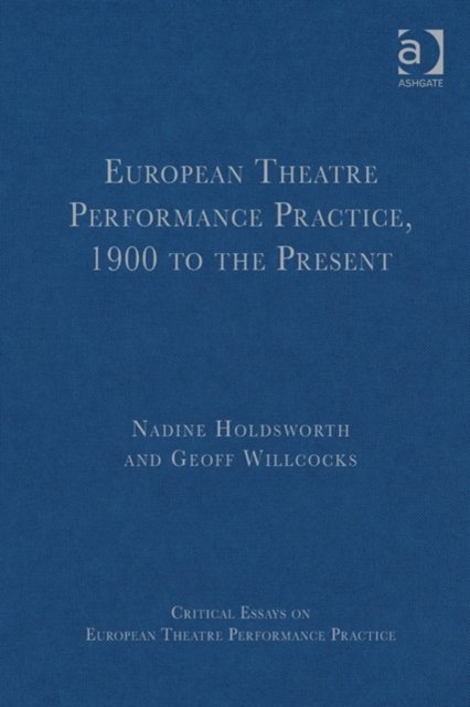 European Theatre Performance Practice, 1900 to the Present