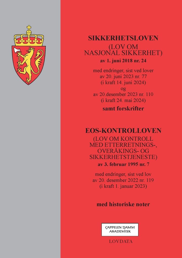 Sikkerhetsloven ; EOS-kontrolloven - (lov om nasjonal sikkerhet) av 1. juni 2018 nr. 24 : med endringer, sist ved lover av 20. juni 2023 nr. 77 (i kraft 14. juni 2024) og av 20.desember 2023 nr. 110 (i kraft 24. mai 2024)  : samt forskrifter : (lov om kontroll med etterretnings-, overvåkings- og sikkerhetstjeneste) av 3. februar 1995 nr. 7 : med endringer, sist ved lov av 20. desember 2022 nr. 119 (i kraft 1. januar 2023)