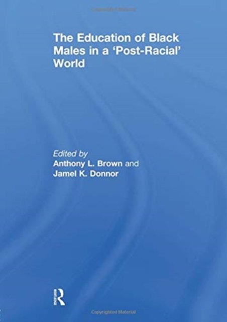 The Education of Black Males in a 'Post-Racial' World