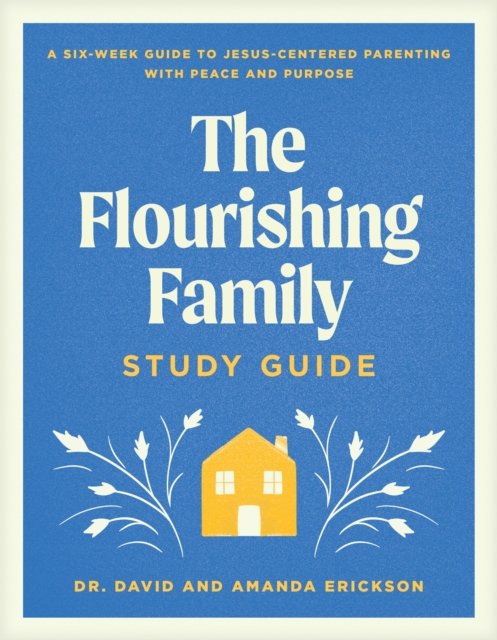 Flourishing Family Study Guide, The