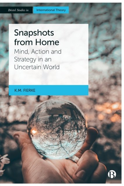 Snapshots from Home – Mind, Action and Strategy in  an Uncertain World