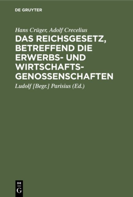 Das Reichsgesetz, Betreffend Die Erwerbs- Und Wirtschaftsgenossenschaften
