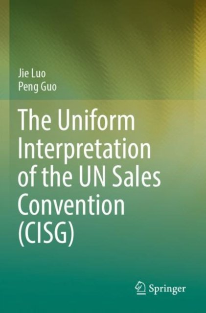 The Uniform Interpretation of the Un Sales Convention, Cisg