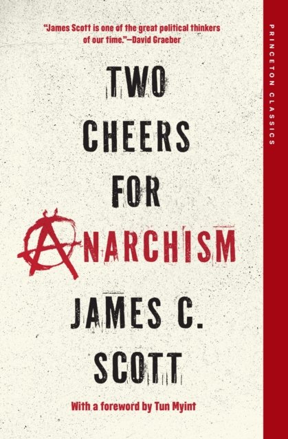 Two Cheers for Anarchism – Six Easy Pieces on Autonomy, Dignity, and Meaningful Work and Play