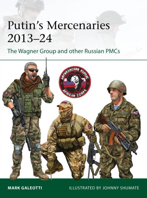 Putin''s Mercenaries, 2013–24