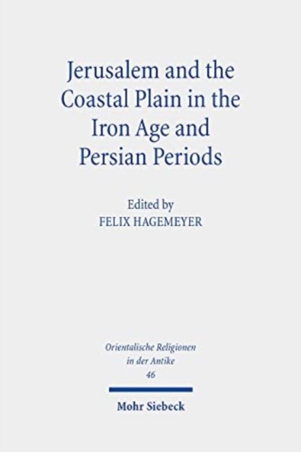 Jerusalem and the Coastal Plain in the Iron Age and Persian Periods